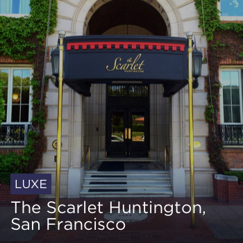 LUXE | The Scarlet Huntington, San Francisco