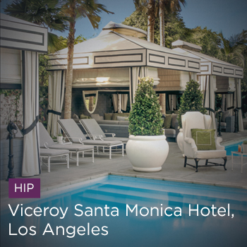 Hip | Viceroy Santa Monica Hotel, Los Angeles